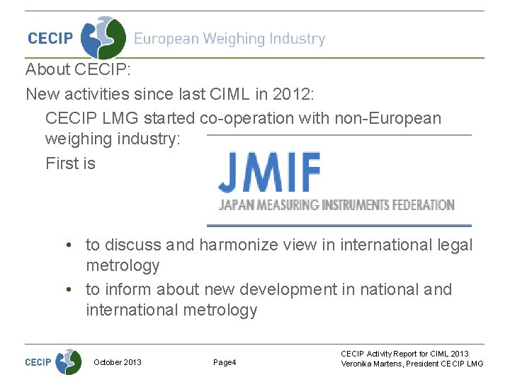 About CECIP: New activities since last CIML in 2012: CECIP LMG started co-operation with