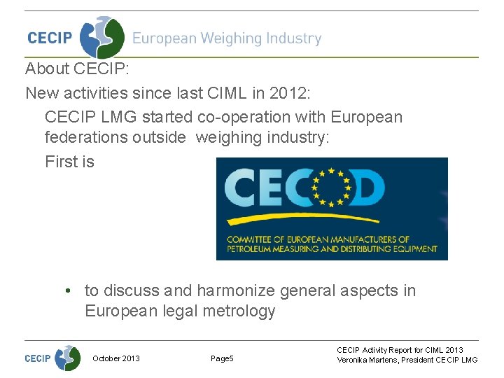 About CECIP: New activities since last CIML in 2012: CECIP LMG started co-operation with