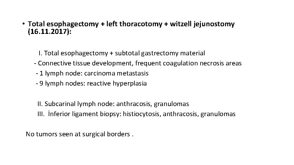  • Total esophagectomy + left thoracotomy + witzell jejunostomy (16. 11. 2017): I.