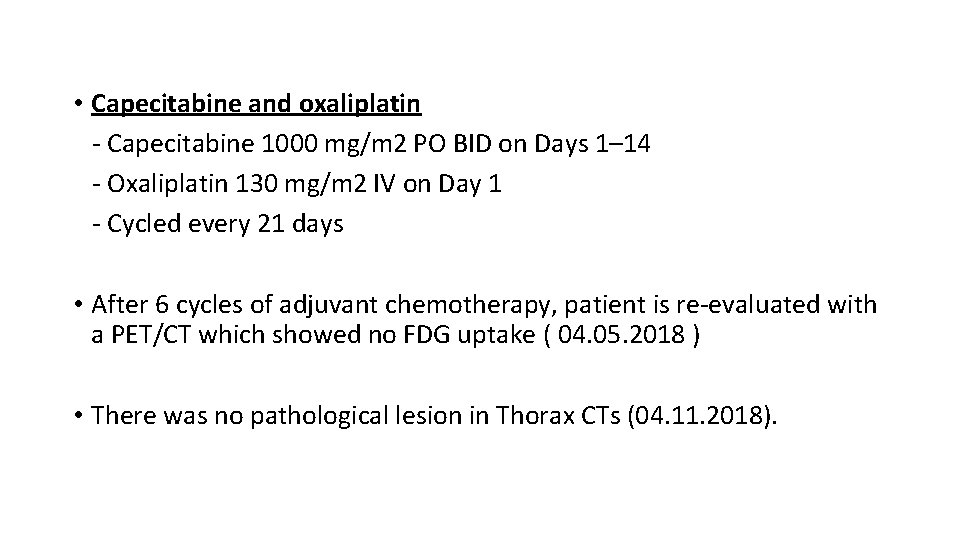  • Capecitabine and oxaliplatin - Capecitabine 1000 mg/m 2 PO BID on Days