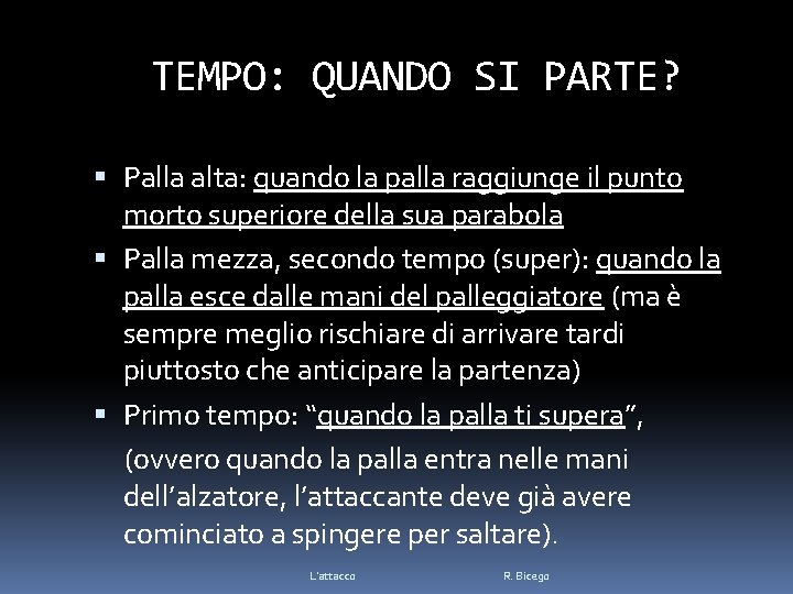 TEMPO: QUANDO SI PARTE? Palla alta: quando la palla raggiunge il punto morto superiore