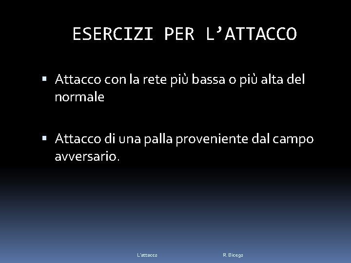 ESERCIZI PER L’ATTACCO Attacco con la rete più bassa o più alta del normale