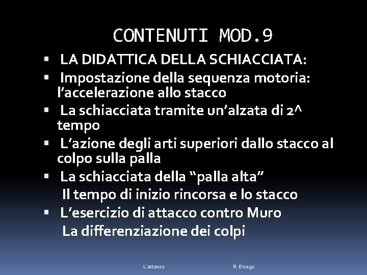 CONTENUTI MOD. 9 LA DIDATTICA DELLA SCHIACCIATA: Impostazione della sequenza motoria: l’accelerazione allo stacco