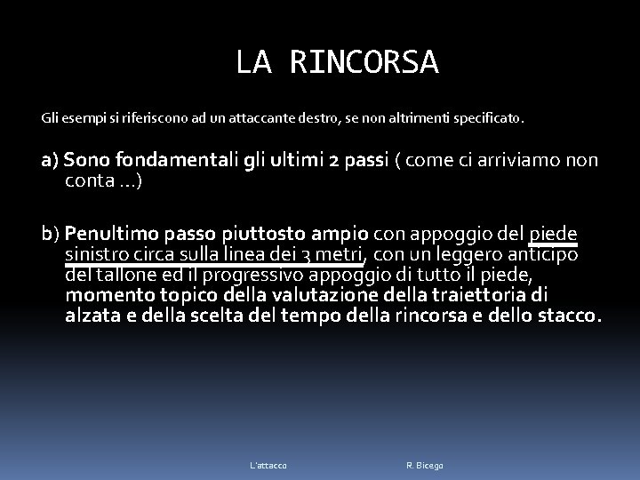 LA RINCORSA Gli esempi si riferiscono ad un attaccante destro, se non altrimenti specificato.