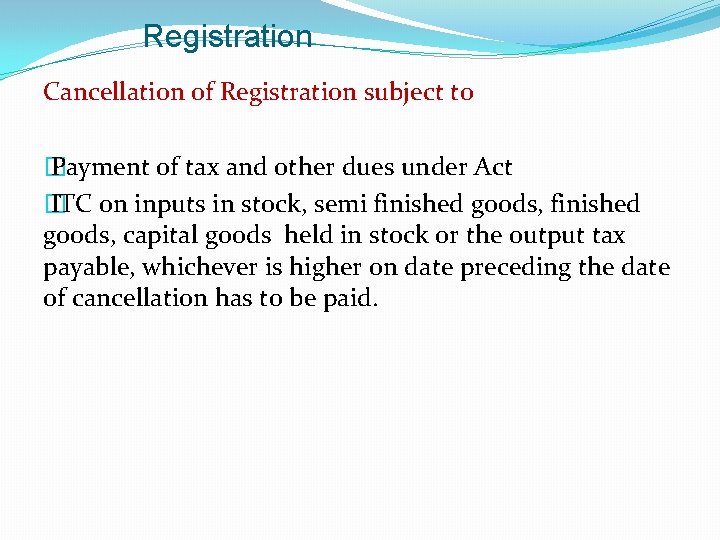 Registration Cancellation of Registration subject to � Payment of tax and other dues under Registration Cancellation of Registration subject to � Payment of tax and other dues under