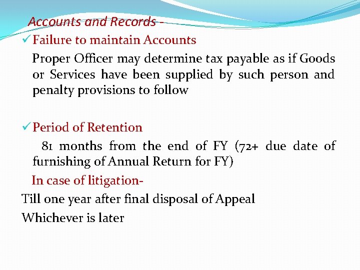 Accounts and Records ü Failure to maintain Accounts Proper Officer may determine tax payable