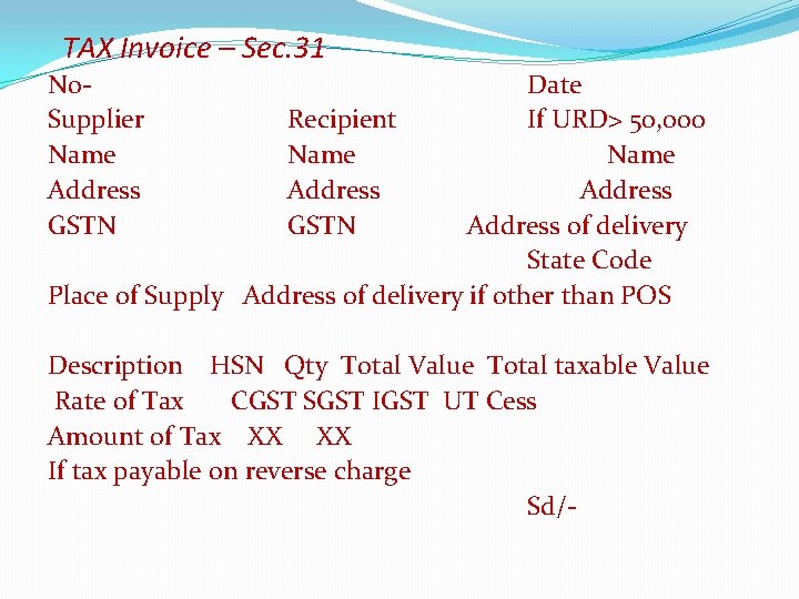 TAX Invoice – Sec. 31 No. Supplier Name Address GSTN Date Recipient If URD>