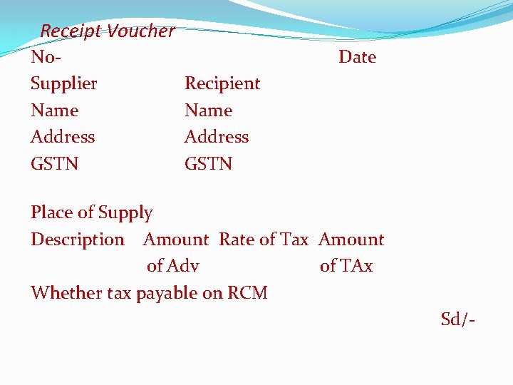 Receipt Voucher No. Supplier Name Address GSTN Date Recipient Name Address GSTN Place of