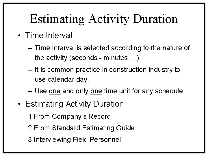 Estimating Activity Duration • Time Interval – Time Interval is selected according to the