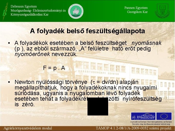 A folyadék belső feszültségállapota • A folyadékok esetében a belső feszültséget nyomásnak (p ),