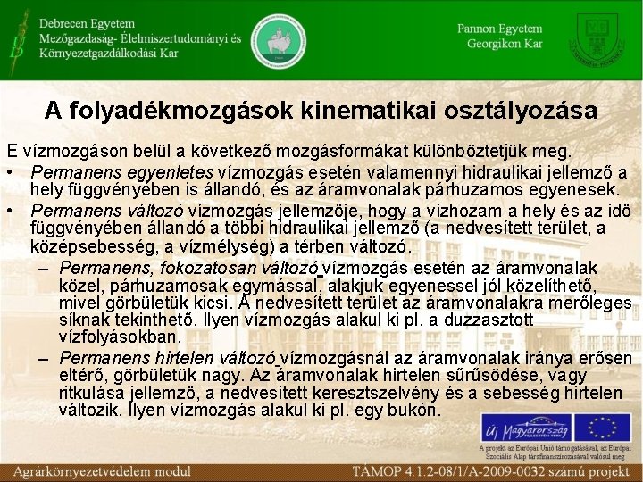 A folyadékmozgások kinematikai osztályozása E vízmozgáson belül a következő mozgásformákat különböztetjük meg. • Permanens