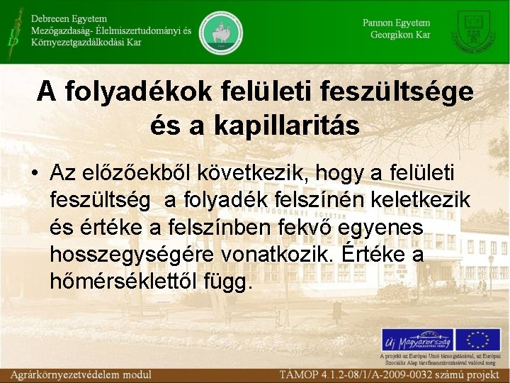 A folyadékok felületi feszültsége és a kapillaritás • Az előzőekből következik, hogy a felületi