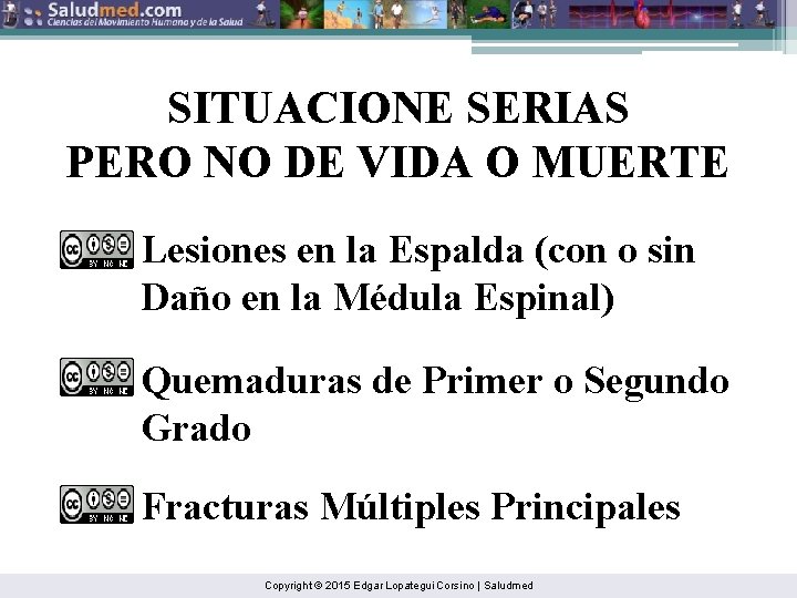 SITUACIONE SERIAS PERO NO DE VIDA O MUERTE Lesiones en la Espalda (con o