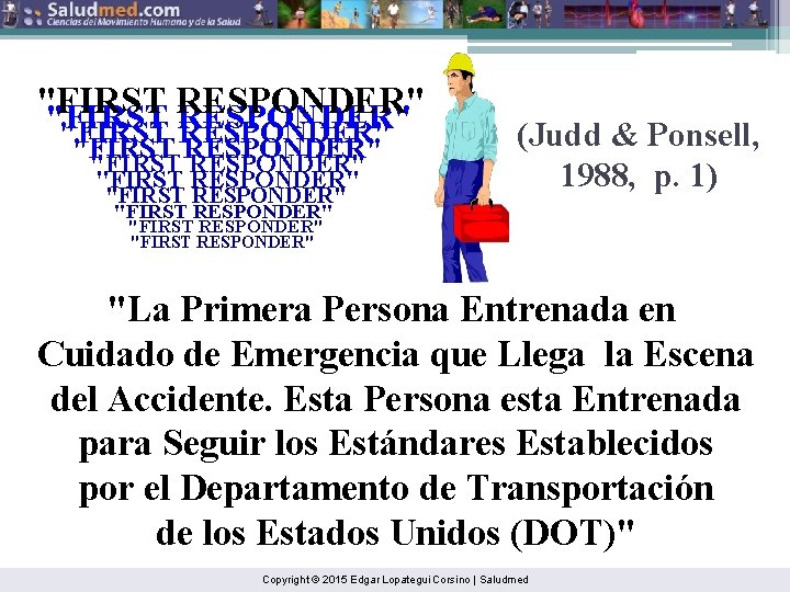 "FIRST RESPONDER" "FIRST RESPONDER" (Judd & Ponsell, 1988, p. 1) "FIRST RESPONDER" "La Primera