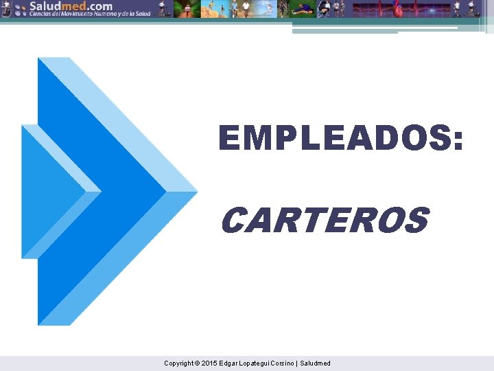 EMPLEADOS: CARTEROS Copyright © 2015 Edgar Lopategui Corsino | Saludmed 