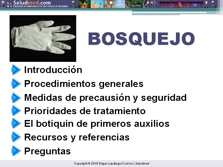 BOSQUEJO Introducción Procedimientos generales Medidas de precausión y seguridad Prioridades de tratamiento El botiquin