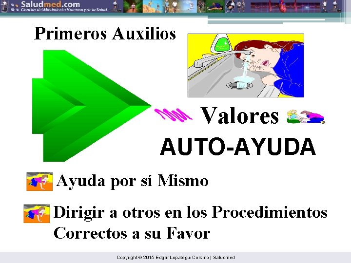 Primeros Auxilios Valores AUTO-AYUDA Ayuda por sí Mismo Dirigir a otros en los Procedimientos