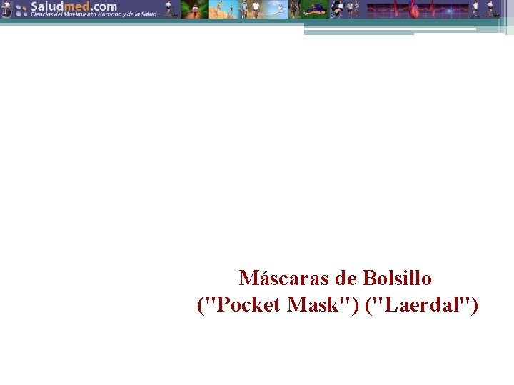 Máscaras de Bolsillo ("Pocket Mask") ("Laerdal") Copyright © 2015 Edgar Lopategui Corsino | Saludmed