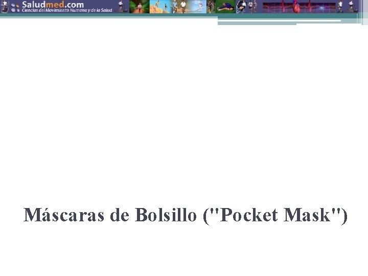 Máscaras de Bolsillo ("Pocket Mask") Copyright © 2015 Edgar Lopategui Corsino | Saludmed 