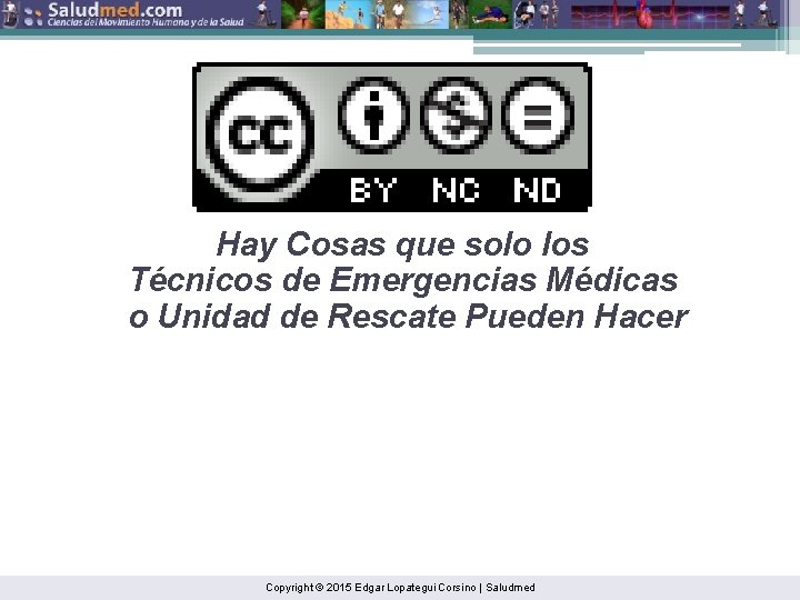 Hay Cosas que solo los Técnicos de Emergencias Médicas o Unidad de Rescate Pueden