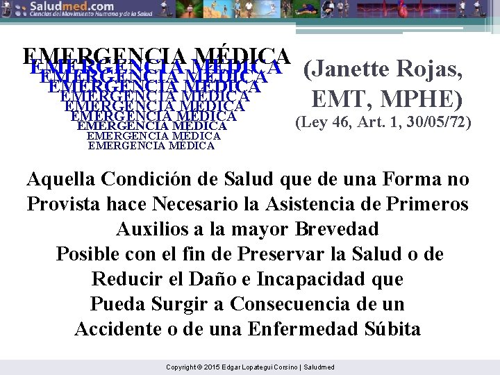 EMERGENCIA MÉDICA EMERGENCIA MÉDICA EMERGENCIA MÉDICA (Janette Rojas, EMT, MPHE) (Ley 46, Art. 1,