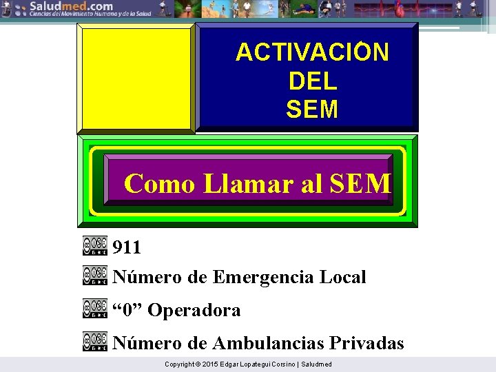 ' ACTIVACION DEL SEM Como Llamar al SEM 911 Número de Emergencia Local “