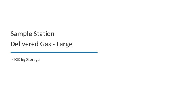 Sample Station Delivered Gas - Large > 600 kg Storage 