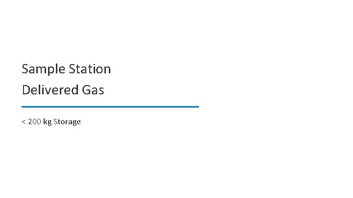 Sample Station Delivered Gas < 200 kg Storage 