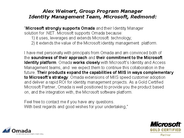 Alex Weinert, Group Program Manager Identity Management Team, Microsoft, Redmond: “Microsoft strongly supports Omada