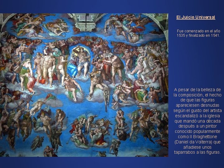 El Juicio Universal Fue comenzado en el año 1535 y finalizado en 1541. A
