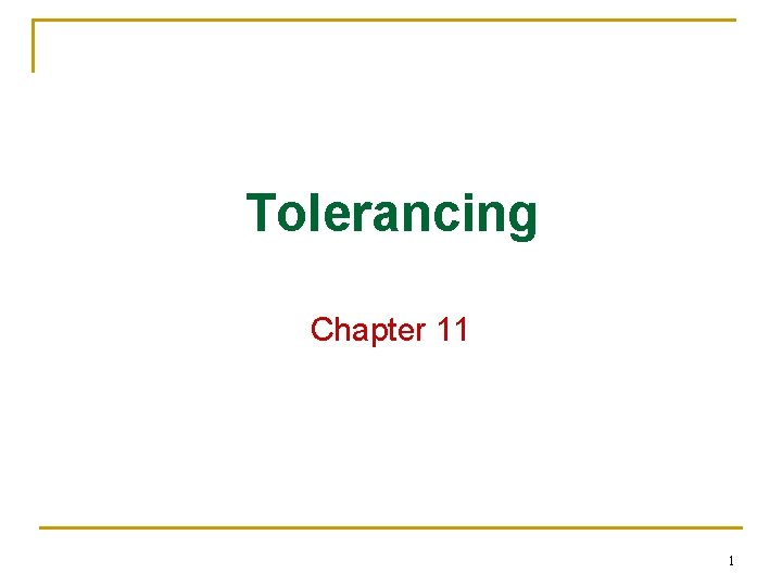 Tolerancing Chapter 11 1 