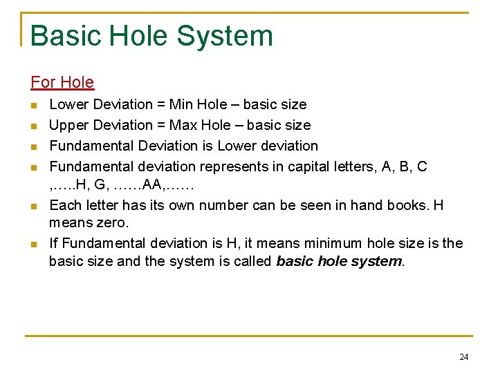 Basic Hole System For Hole n n n Lower Deviation = Min Hole –