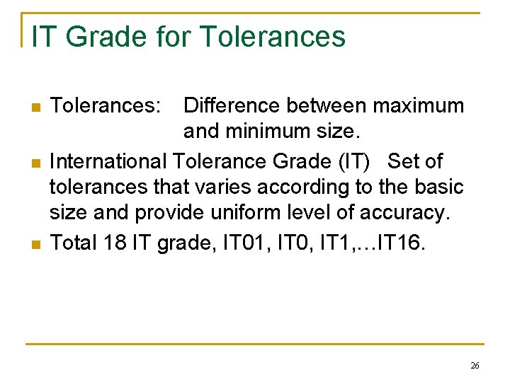 IT Grade for Tolerances n n n Tolerances: Difference between maximum and minimum size.