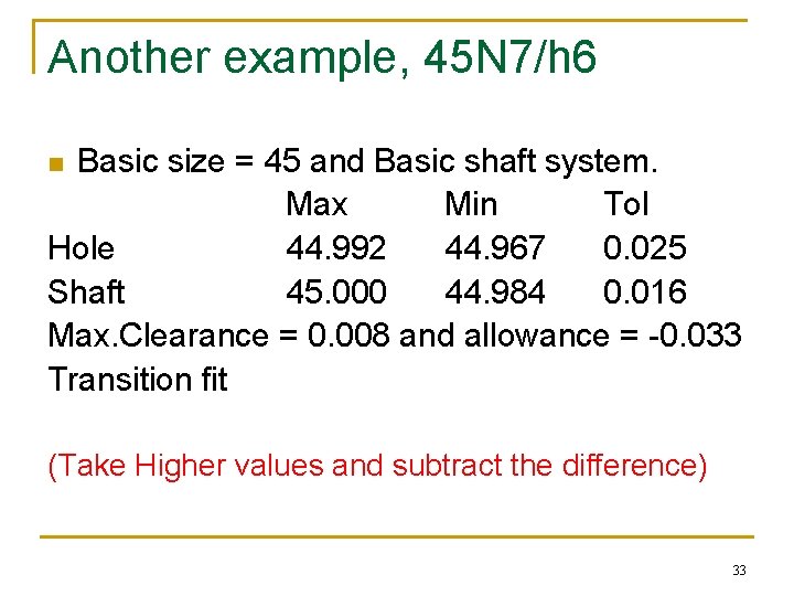 Another example, 45 N 7/h 6 Basic size = 45 and Basic shaft system.