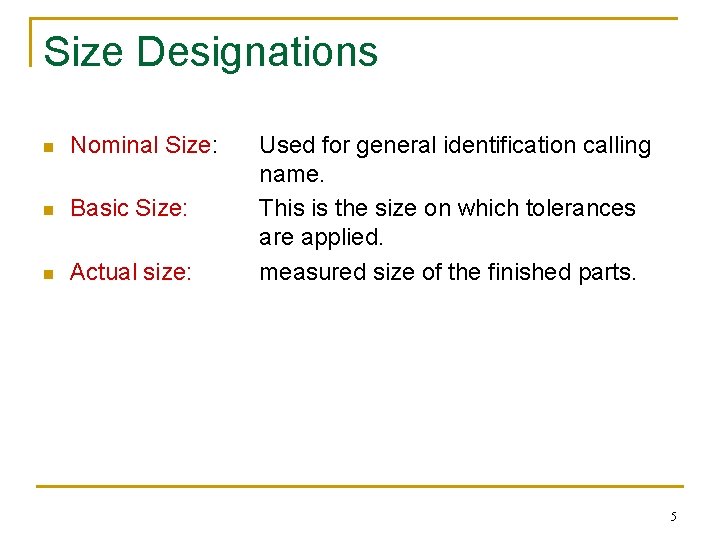 Size Designations n Nominal Size: n Basic Size: n Actual size: Used for general