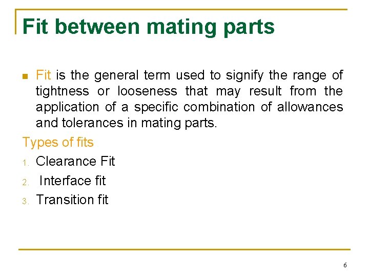 Fit between mating parts Fit is the general term used to signify the range