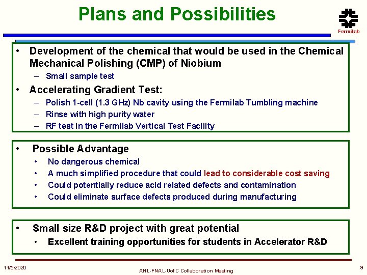 Plans and Possibilities • Development of the chemical that would be used in the