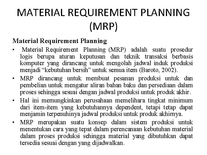 MATERIAL REQUIREMENT PLANNING (MRP) Material Requirement Planning • Material Requirement Planning (MRP) adalah suatu