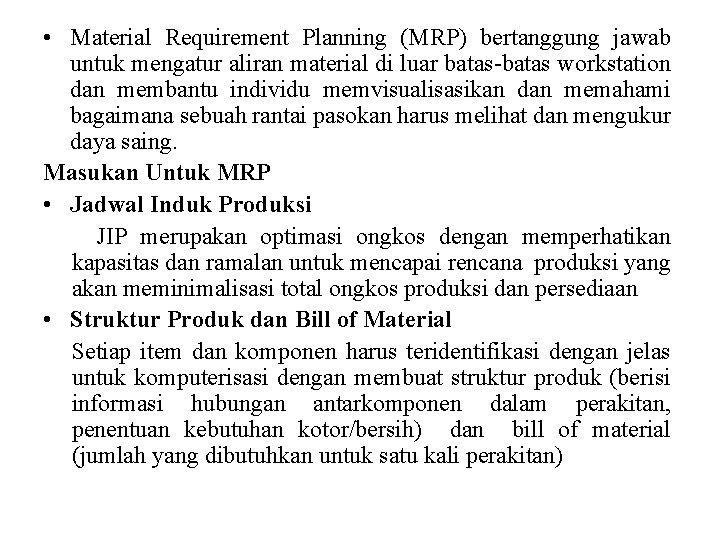  • Material Requirement Planning (MRP) bertanggung jawab untuk mengatur aliran material di luar