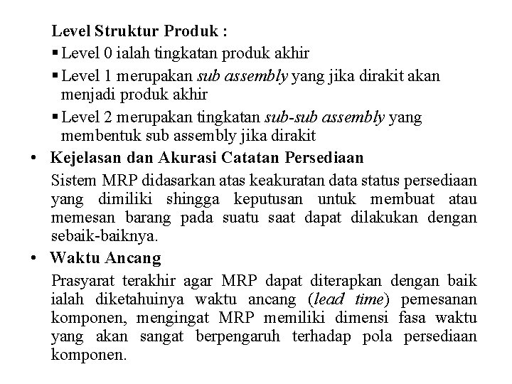 Level Struktur Produk : § Level 0 ialah tingkatan produk akhir § Level 1
