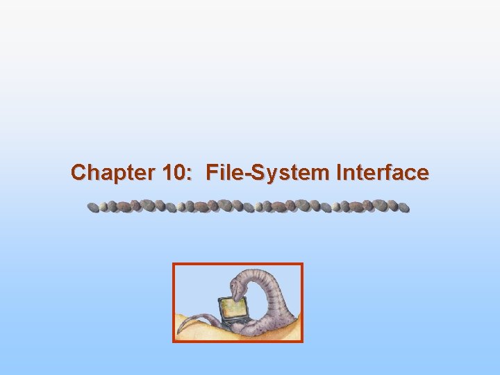 Chapter 10: File-System Interface 