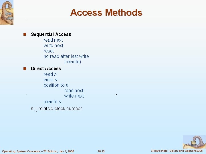 Access Methods Sequential Access read next write next reset no read after last write