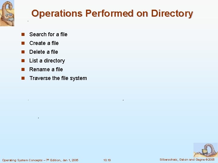 Operations Performed on Directory n Search for a file n Create a file n