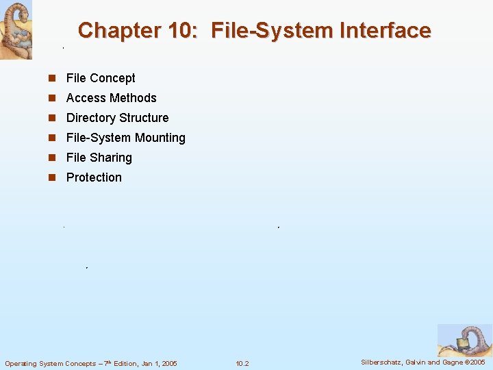 Chapter 10: File-System Interface n File Concept n Access Methods n Directory Structure n