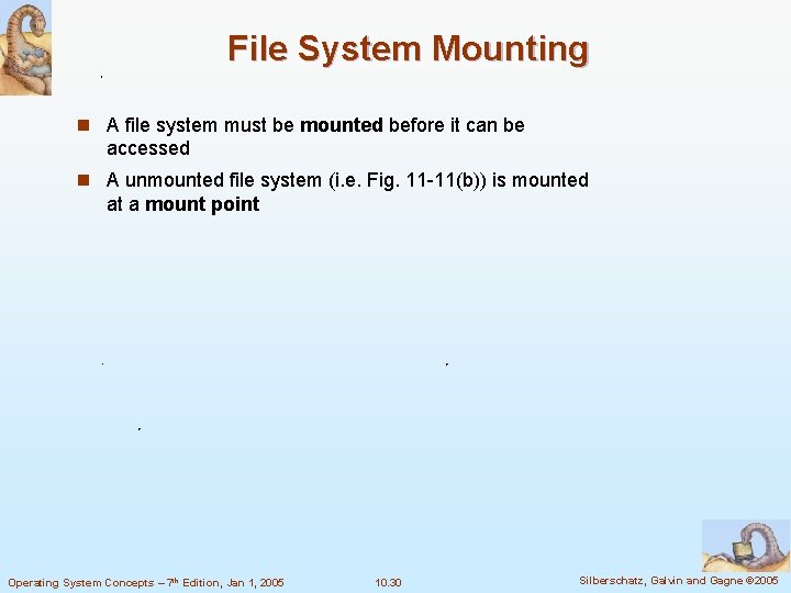 File System Mounting n A file system must be mounted before it can be