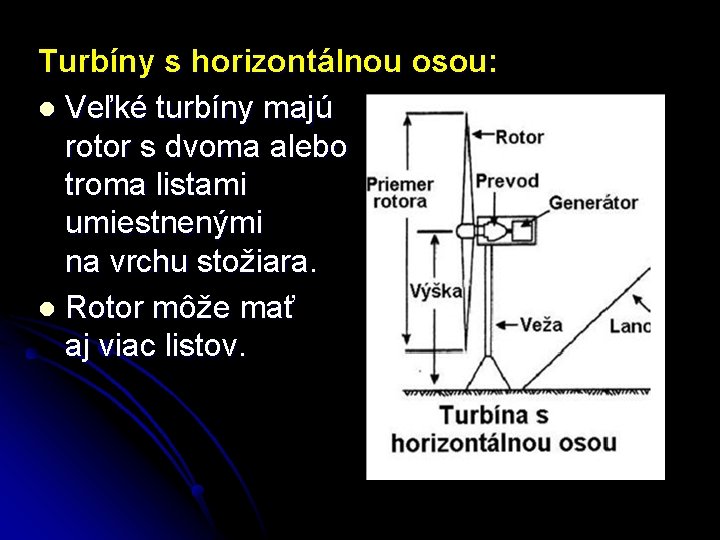 Turbíny s horizontálnou osou: l Veľké turbíny majú rotor s dvoma alebo troma listami