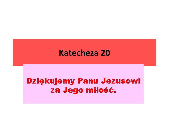Katecheza 20 Dzikujemy Panu Jezusowi za Jego mio