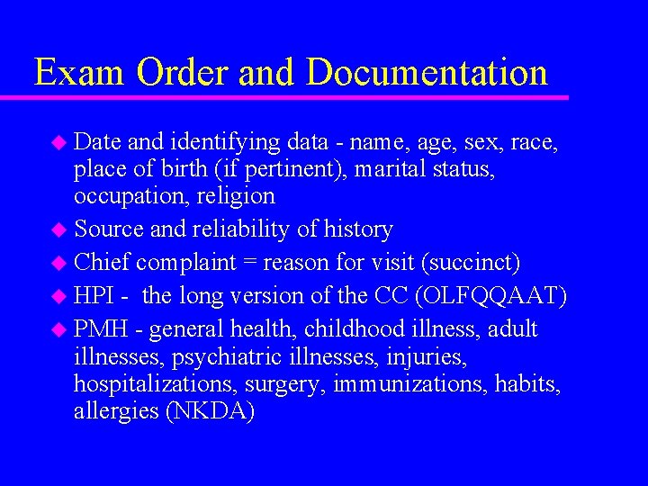 Exam Order and Documentation u Date and identifying data - name, age, sex, race,