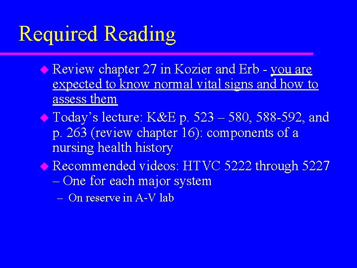 Required Reading u Review chapter 27 in Kozier and Erb - you are expected