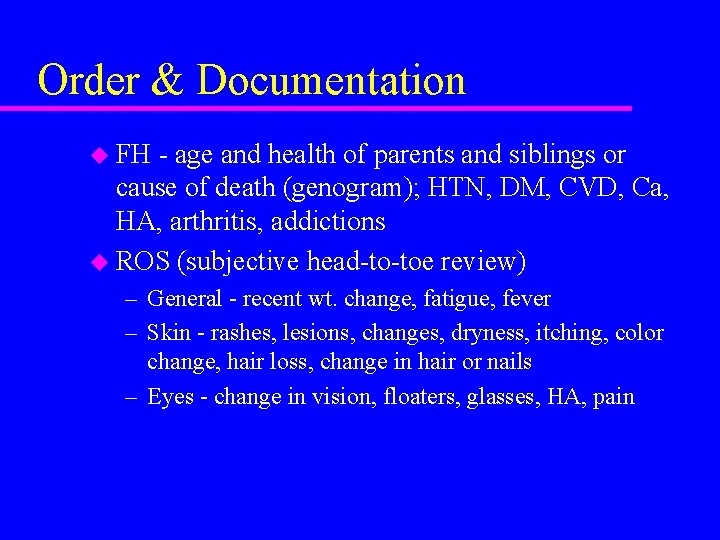 Order & Documentation u FH - age and health of parents and siblings or